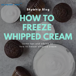 How to freeze whipped cream